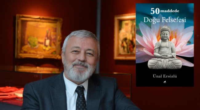 Ünal Ersözlü'nün '50 maddede Doğu Felsefesi' kitabı raflardaki yerini aldı