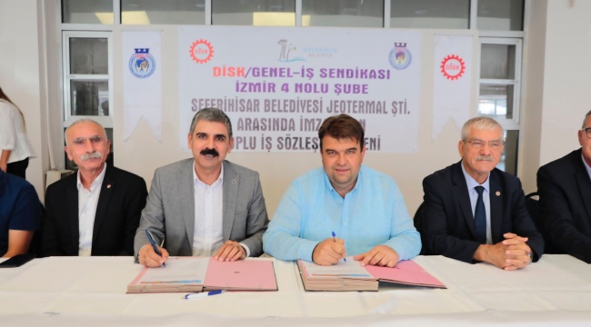 Seferihisar Belediyesi ve Disk Genel-İş İzmir 4 No’lu Şube sözleşme imzaladı 