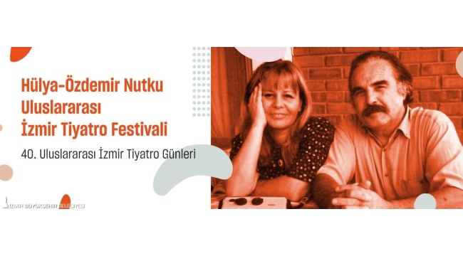 40. Hülya-Özdemir Nutku Uluslararası İzmir Tiyatro Festivali Başvuru Sonuçları Belli Oldu