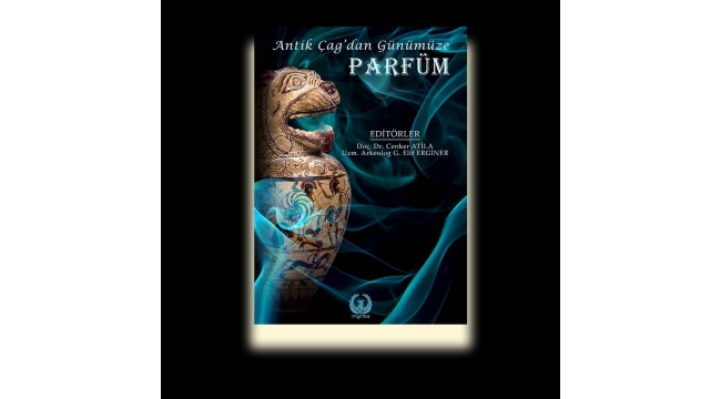 &quot;Antik Çağdan Günümüze Parfüm&quot; Kitabı Raflarda