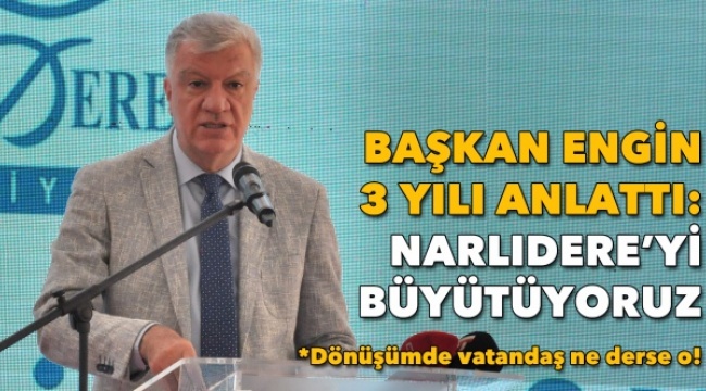 Başkan Engin 3 Yılı Anlattı: Narlıdere’yi Büyütüyoruz