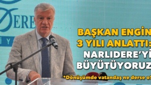 Başkan Engin 3 Yılı Anlattı: Narlıdere’yi Büyütüyoruz