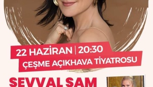 22 Haziran’da Şevval Sam Rüzgarı Çeşme’de Esecek