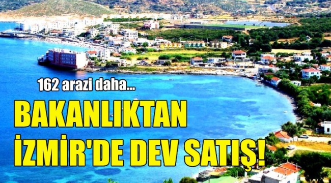 Bakanlıktan İzmir'de Dev Satış!