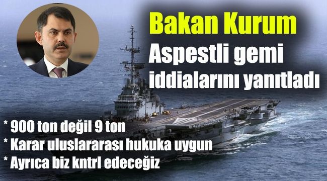 Bakan Kurum Aspestlli Gemi İddialarını Yanıtladı