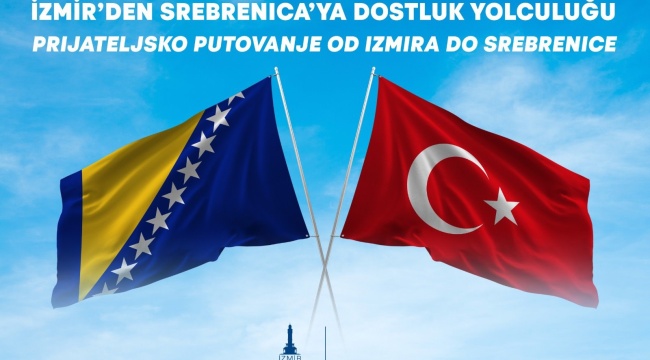 Başkan Soyer ve İzmir Heyeti Srebrenitsa Katliamı’nın 27’nci Yılı İçin Bosna’ya Gidiyor
