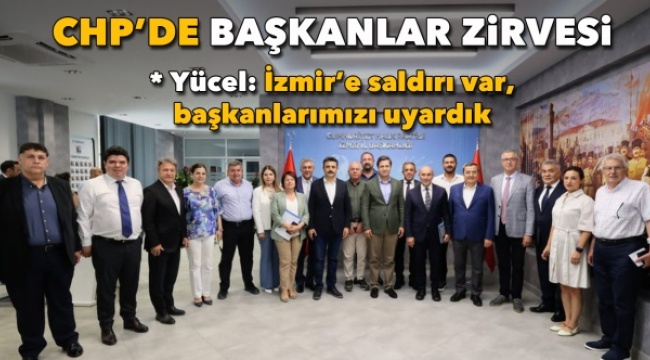 CHP’de Başkanlar Zirvesi