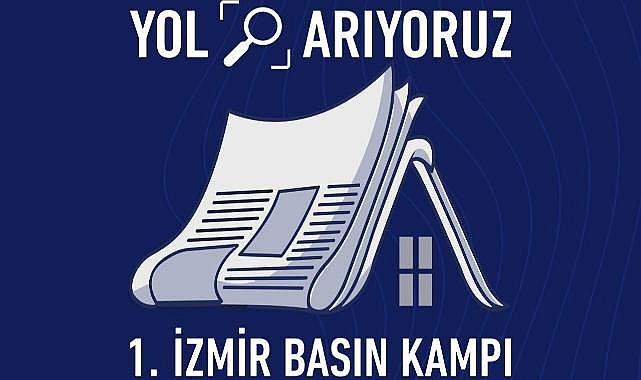 1. İzmir Basın Kampı: Gazeteciler İzmir'de buluşuyor