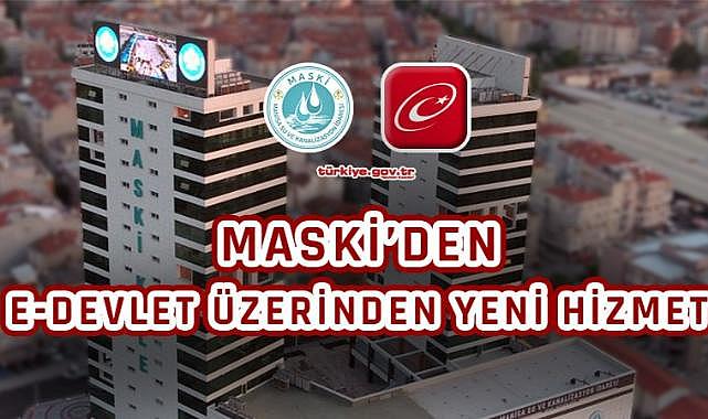 MASKİ Abonelik Devir İşlemleri Artık E- Devlet Üzerinden Kolayca Yapılabiliyor