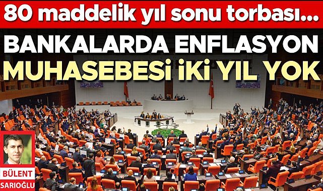 Bankalarda enflasyon muhasebesi iki yıl yok