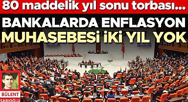 Bankalarda enflasyon muhasebesi iki yıl yok