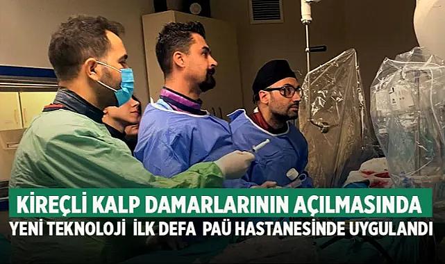 Kireçli Kalp Damarlarının Açılmasında Yeni Teknoloji İlk Defa PAÜ Hastanesinde Uygulandı