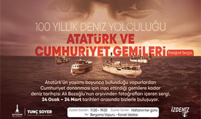 100 Yıllık Deniz Yolculuğu: Atatürk ve Cumhuriyet Gemileri Sergisi İzmir’de