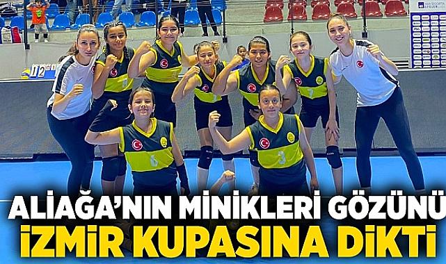 Aliağa’nın Minikleri Gözünü İzmir Kupasına Dikti