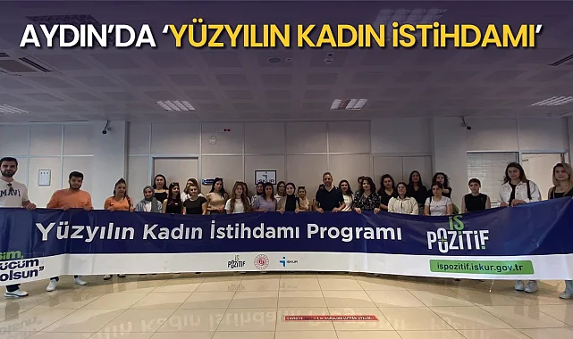 Aydın’da ‘Yüzyılın Kadın İstihdamı”