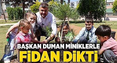 BAŞKAN DUMAN MİNİKLERLE FİDAN DİKTİ