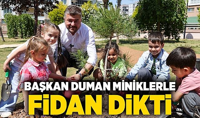 BAŞKAN DUMAN MİNİKLERLE FİDAN DİKTİ