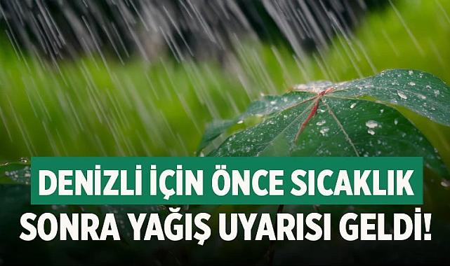 Meteoroloji&#039;den Denizli için önce sıcaklık sonra yağış uyarısı geldi!