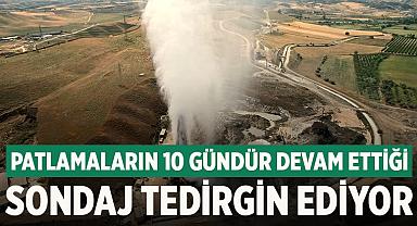 Patlamaların 10 gündür devam ettiği sondaj tedirgin ediyor