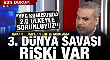 Dışişleri Bakanı Hakan Fidan’ın Kritik Açıklamaları