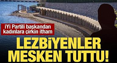 İyi Partili Başkandan Lezbiyen İthamları!