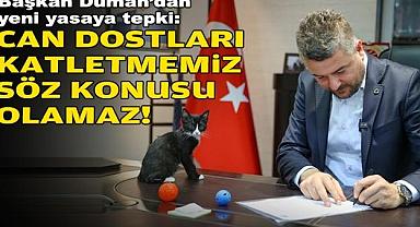 Başkan Duman’dan Yeni Yasaya Tepki: Can Dostları Katletmemiz Söz Konusu Olamaz!