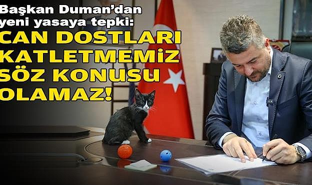 Başkan Duman’dan Yeni Yasaya Tepki: Can Dostları Katletmemiz Söz Konusu Olamaz!