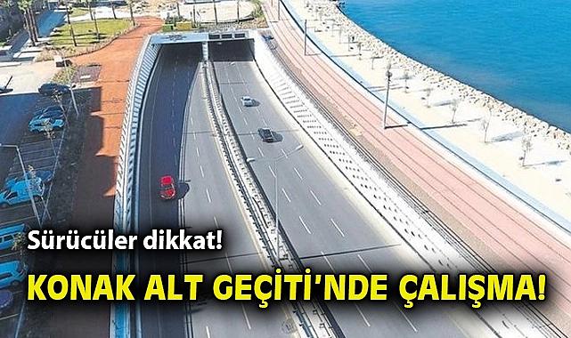 Sürücüler dikkat! Konak Altgeçidi'nde çalışma