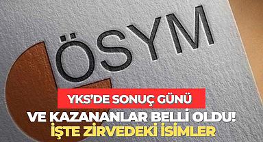 Ve YKS sonuçları açıklandı! İşte dereceye girenler...
