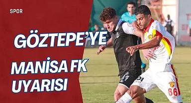 Göztepe’ye Manisa FK uyarısı