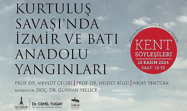 Kent Söyleşileri “Kurtuluş Savaşı&#039;nda İzmir ve Batı Anadolu Yangınları” ile devam ediyor