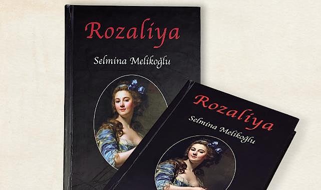 Selmina Melikoğlu&#039;nun Yeni Romanı Rozaliya Raflard