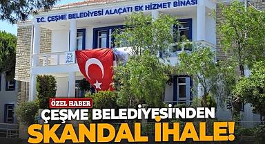 Çeşme Belediyesi'nden skandal ihale!