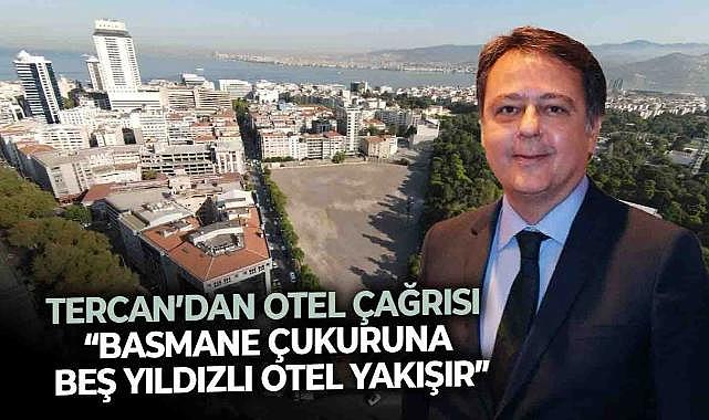 Tercan’dan Basmane'ye otel çağrısı