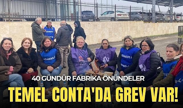 40 gündür fabrika önündeler: Temel Conta'da grev var!