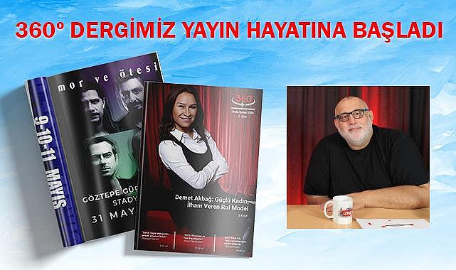 360 Derece Dergisi Yayın Hayatına Başladı