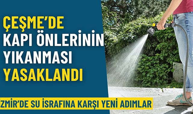 İzmir’de su israfına karşı yeni adımlar: Artık Çeşme’de kapı önlerinin yıkanması yasak