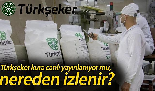 Türkşeker kura canlı yayınlanıyor mu, nereden izlenir? Türkşeker kura sonuçları açıklandı mı, ne zaman açıklanacak?