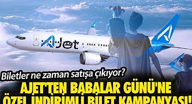 AJet'ten Babalar Günü'ne özel indirimli bilet kampanyası! Biletler ne zaman satışa çıkıyor?