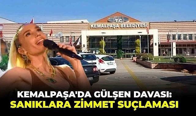 İzmir Kemalpaşa'da Gülşen davası: Sanıklara zimmet suçlaması!