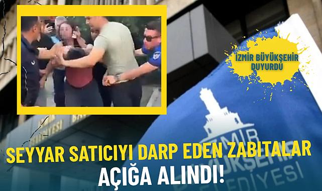 İzmir’de seyyar satıcıya darp: Zabıta açığa alındı