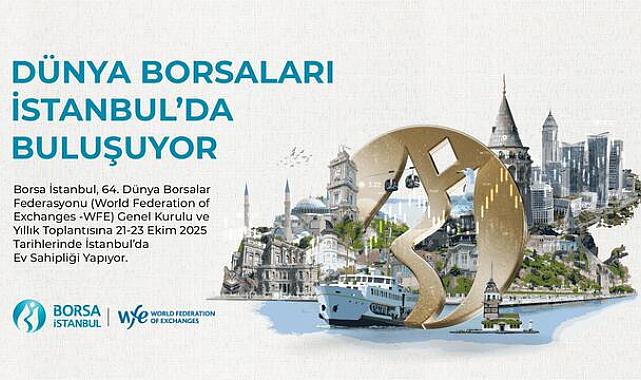 Küresel borsa liderleri Ekim’de İstanbul’da bir araya geliyor