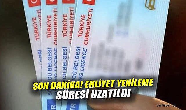 Son Dakika! Ehliyet yenileme süresi uzatıldı!