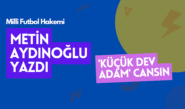 'Küçük Dev Adam' Cansın