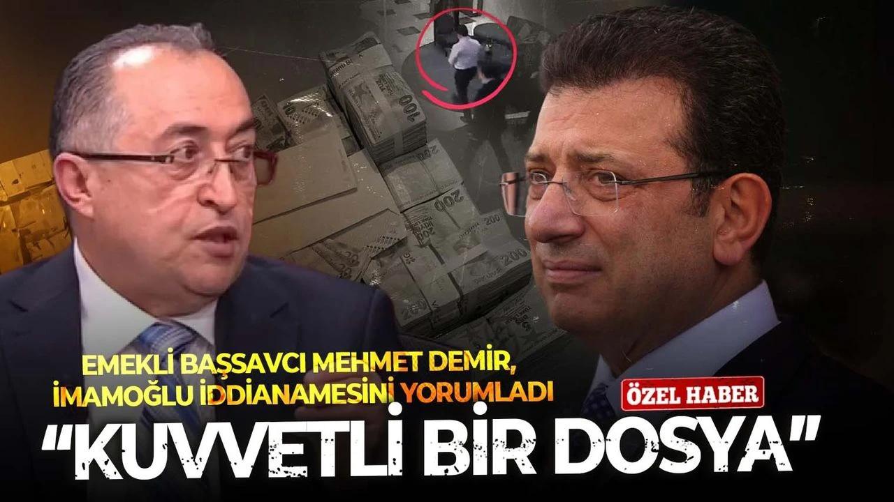 Emekli Başsavcı Mehmet Demir İmamoğlu iddianamesini yorumladı