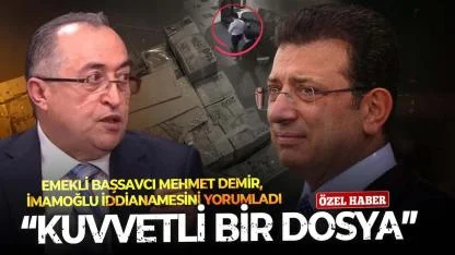 Emekli Başsavcı Mehmet Demir İmamoğlu iddianamesini yorumladı