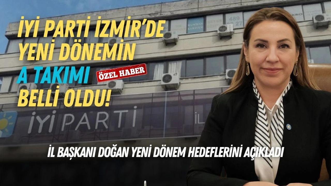 İYİ Parti İzmir’de yeni dönemin A Takımı belli oldu! İl Başkanı Doğan yeni dönem hedeflerini açıkladı
