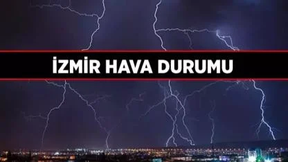 Pastırma sıcakları kısa sürdü: İzmir’e yağış ve fırtına geliyor