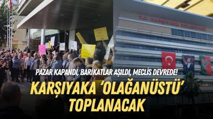 Pazar kapandı, barikatlar aşıldı, meclis devrede! Karşıyaka ‘olağanüstü’ toplanacak