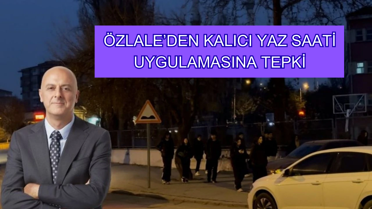 CHP İzmir Milletvekili Ümit Özlale'den kalıcı yaz saati uygulamasına tepki